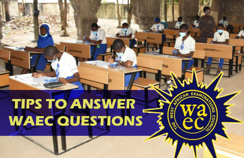 Tips to Answer WAEC Questions 2023/2024