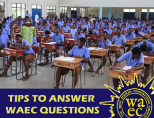 Tips to Answer WAEC Questions 2023/2024